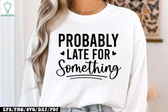 Download Probably Late for Something SVG - Thin Collection